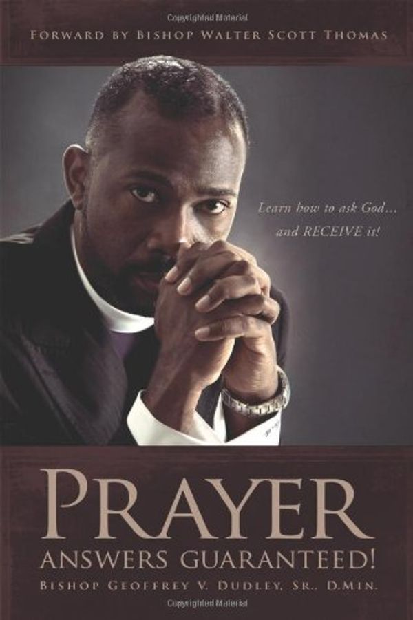 Cover Art for 9781432732073, Prayer Answers Guaranteed! by Dudley Sr D Min, Bishop Geoffrey, V