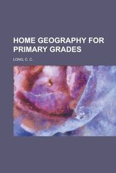 Cover Art for 9781770450370, Home Geography for Primary Grades by C. C. Long