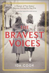 Cover Art for 9780778388098, The Bravest Voices: A Memoir of Two Sisters' Heroism During the Nazi Era by Ida Cook