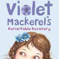 Cover Art for 9781925126716, Violet Mackerel's Remarkable Recovery (Book 2) by Anna Branford