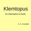 Cover Art for 9781720223139, Klemtopus by A. S. Avunduk