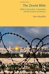 Cover Art for B01JXTK9BI, The Zionist Bible: Biblical Precedent, Colonialism and the Erasure of Memory (BibleWorld) by Nur Masalha (2014-08-08) by Nur Masalha
