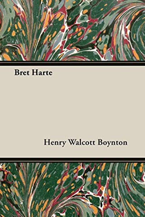 Cover Art for 9781406729429, Bret Harte by Henry Walcott Boynton