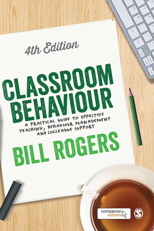 Cover Art for 9781446295335, Classroom Behaviour: A Practical Guide to Effective Teaching, Behaviour Management and Colleague Support by Bill Rogers