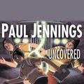Cover Art for 9781743141243, Uncovered! by Paul Jennings