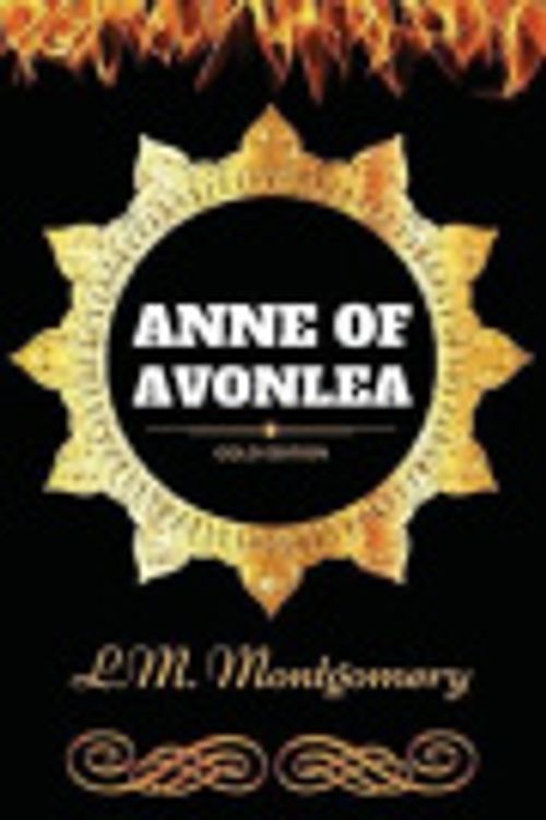 Cover Art for 9781540825711, Anne of Avonlea: By Lucy Maud Montgomery: Illustrated by L. M. Montgomery