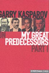 Cover Art for 9781857443301, Garry Kasparov on My Great Predecessors: Part 1 by Garry Kasparov