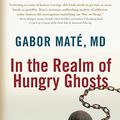 Cover Art for 8580001069746, In the Realm of Hungry Ghosts: Close Encounters with Addiction by Gabor Mate