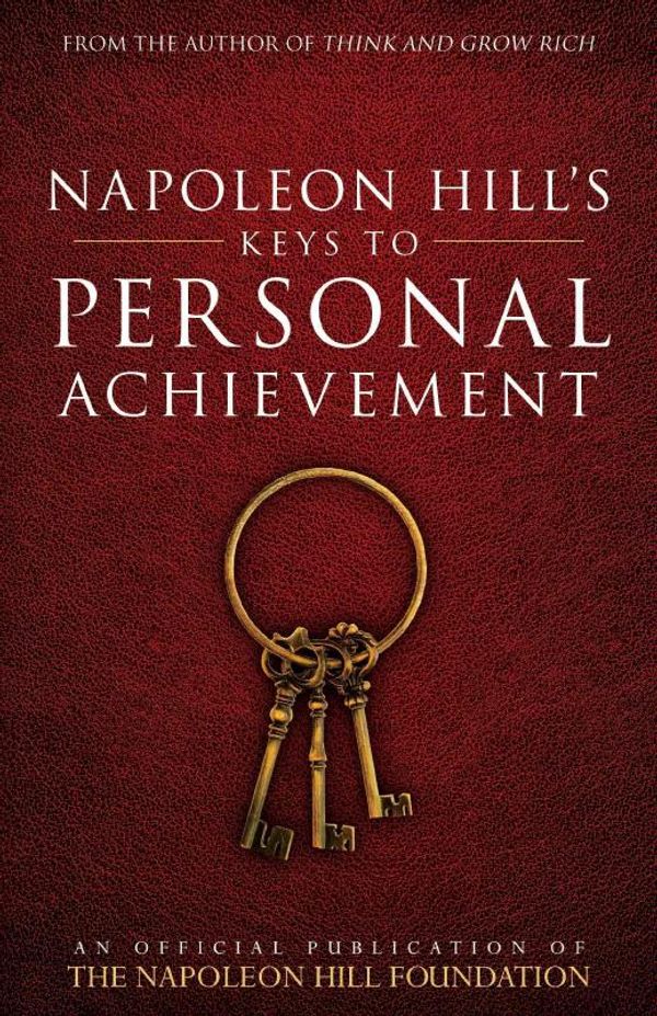 Cover Art for 9780768410136, Napoleon Hill's Keys to Personal AchievementAn Official Publication of the Napoleon Hill Fo... by Napoleon Hill