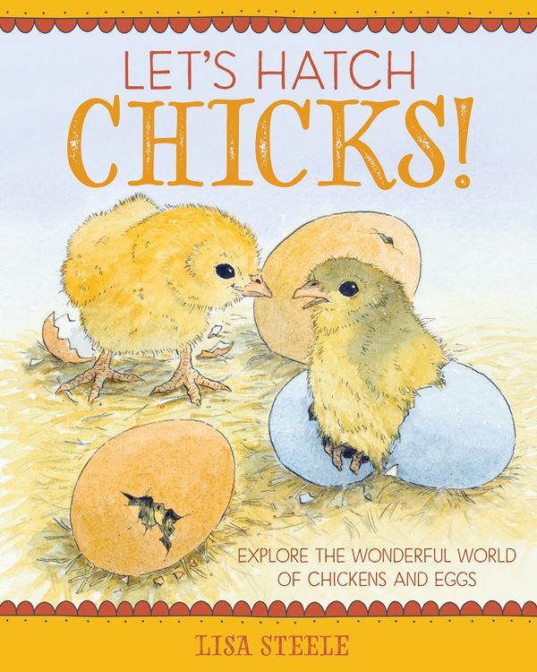 Cover Art for 9780760357859, Let's Hatch Chicks!Explore the Wonderful World of Chickens and Eggs by Lisa Steele