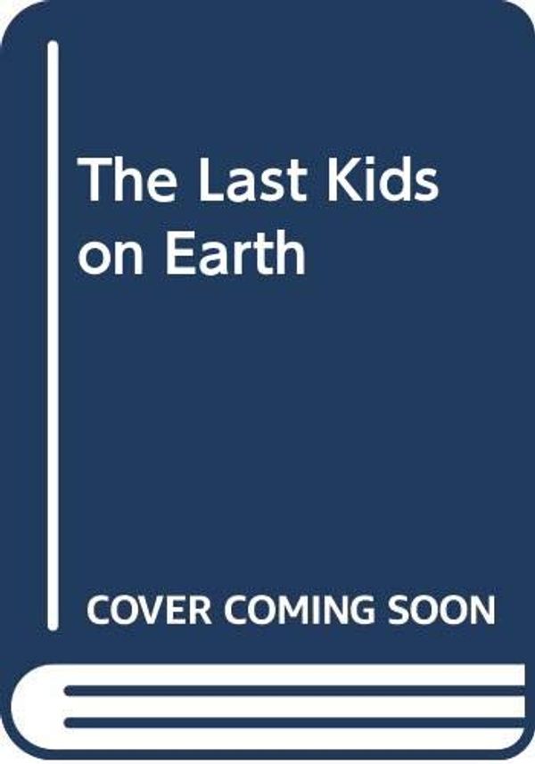 Cover Art for 9780603576713, The Last Kids on Earth by Brallier Max