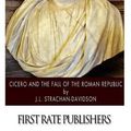 Cover Art for 9781500101671, Cicero and the Fall of the Roman Republic by James Leigh Strachan Davidson
