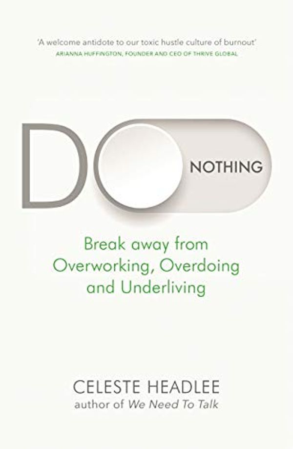 Cover Art for B07VMPG8N4, Do Nothing: Break Away from Overworking, Overdoing and Underliving by Celeste Headlee