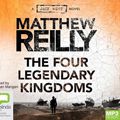 Cover Art for 9781489362728, The Four Legendary Kingdoms by Matthew Reilly