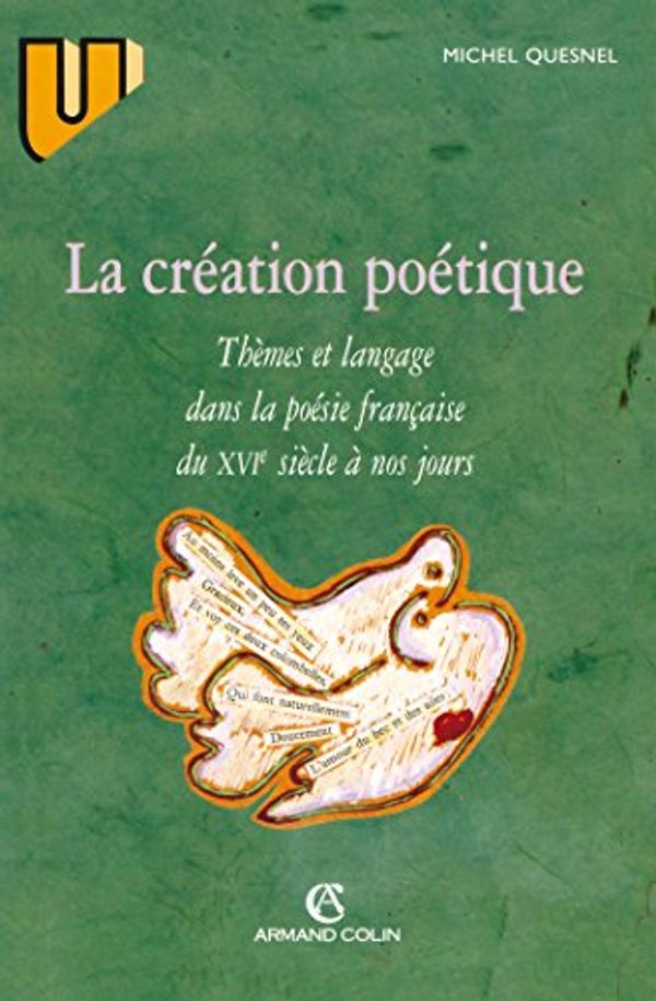 Cover Art for 9782200013677, La création poétique : Thèmes et langage dans la poésie française du XVIe siècle à nos jours by Michel Quesnel