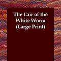 Cover Art for 9781846373589, The Lair of the White Worm by Bram Stoker