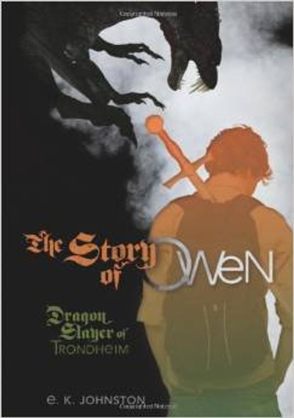 Cover Art for 9780545838948, The Story of Owen: Dragon Slayer of Trondheim by E. K. Johnston