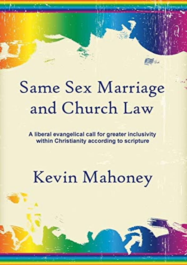 Cover Art for 9781908375261, Same Sex Marriage and Church LawA Liberal Evangelical Call for Greater Inclusiv... by Kevin Mahoney