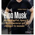 Cover Art for 9782212563832, Elon Musk : Tesla, PayPal, SpaceX : l'entrepreneur qui va changer le monde by Ashlee Vance