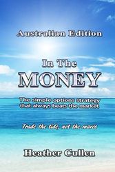 Cover Art for 9798548955487, In The Money: Australian Edition: The Simple Options Strategy that Always Beats the Market by Heather Cullen