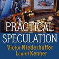 Cover Art for 9781118045671, Practical Speculation by Victor Niederhoffer and Laurel Kenner