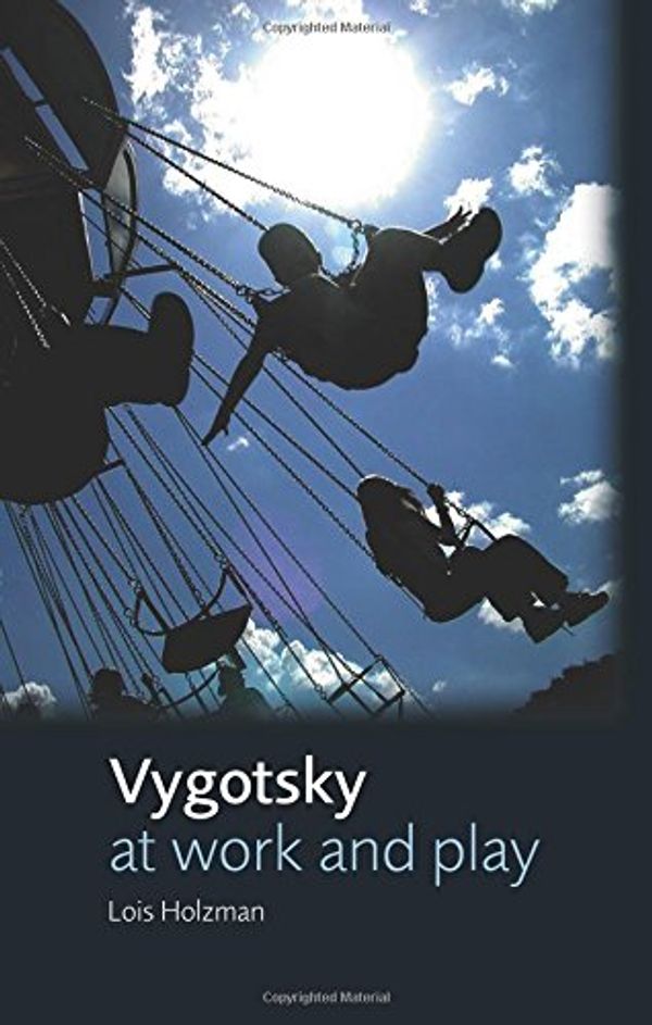 Cover Art for 9780415653169, Vygotsky at Work and Play by Lois Holzman