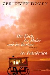 Cover Art for 9783630873091, Der Koch, der Maler und der Barbier des PrÃ¤sidenten by Dovey Ceridwen