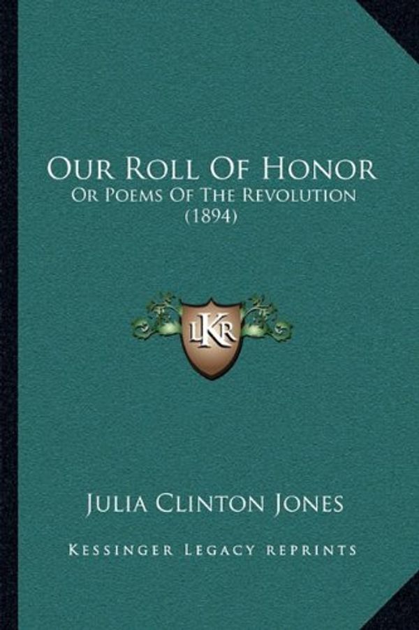Cover Art for 9781165522941, Our Roll of Honor by Julia Clinton Jones