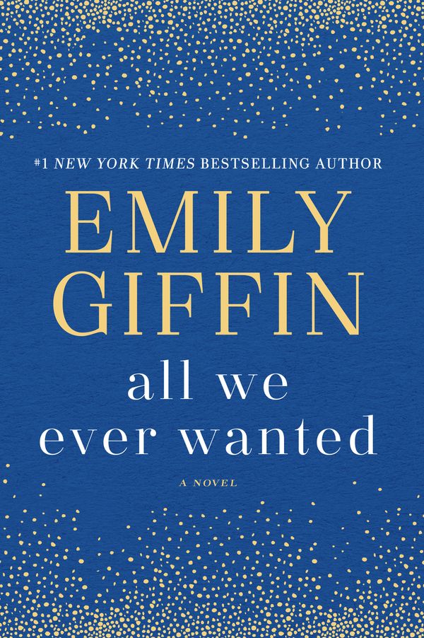 Cover Art for 9780399178948, All We Ever Wanted by Emily Giffin
