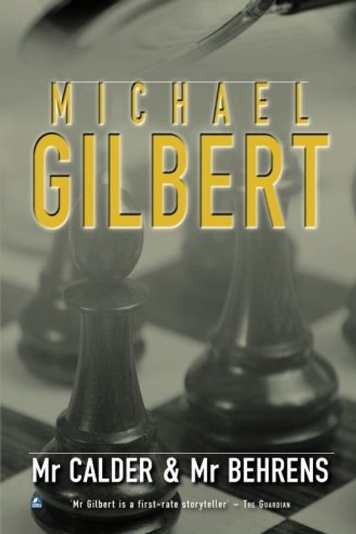 Cover Art for 9780755105274, Mr. Calder and Mr. Behrens by Michael Gilbert