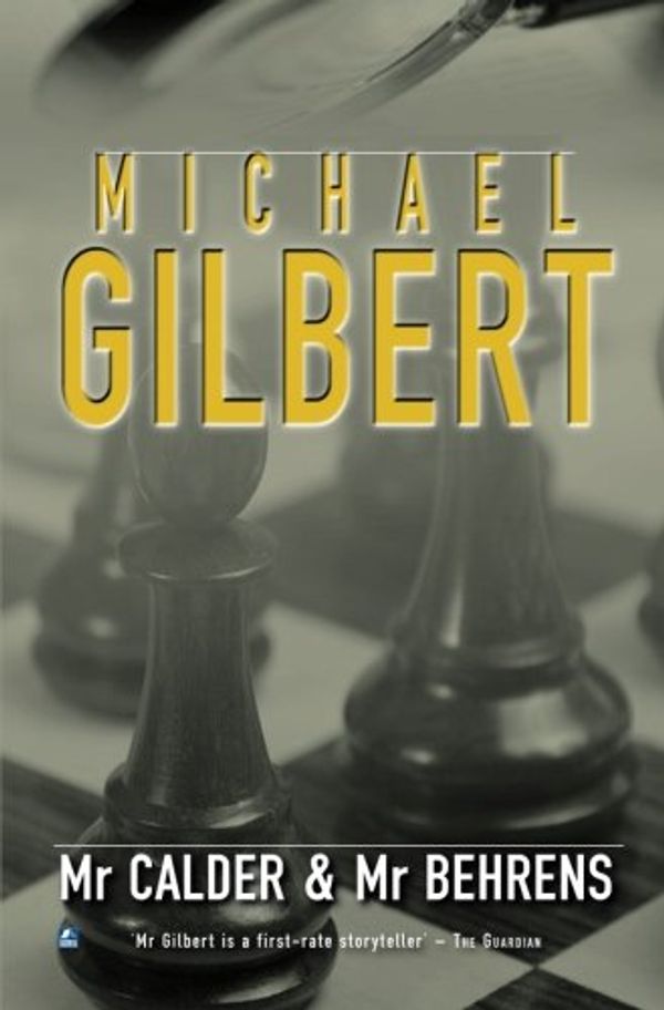 Cover Art for 9780755105274, Mr. Calder and Mr. Behrens by Michael Gilbert