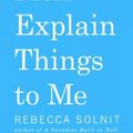 Cover Art for 9781608464968, Men Explain Things to Me by Rebecca Solnit
