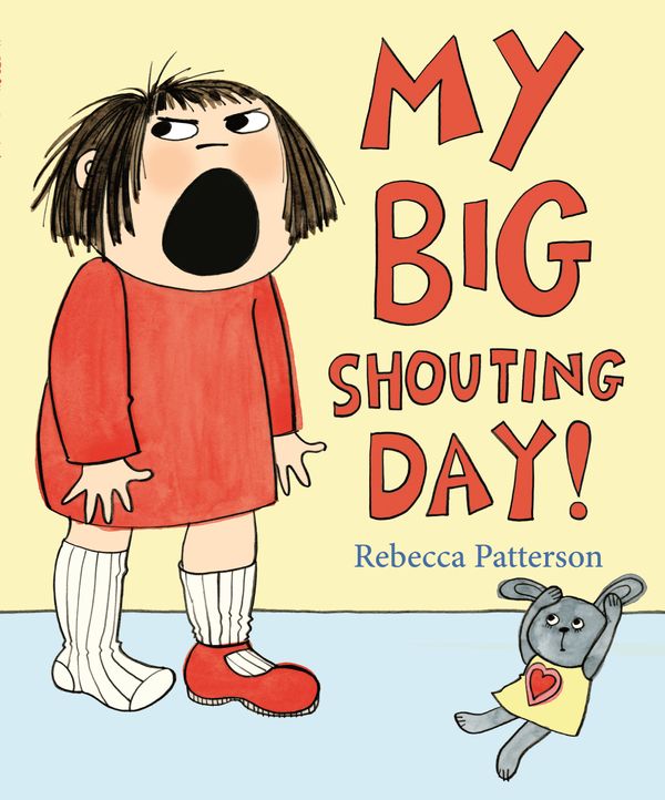 Cover Art for 9781409026518, My Big Shouting Day by Rebecca Patterson