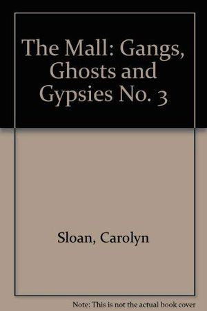 Cover Art for 9780590760362, The Mall: Gangs, Ghosts and Gypsies No. 3 by Carolyn Sloan