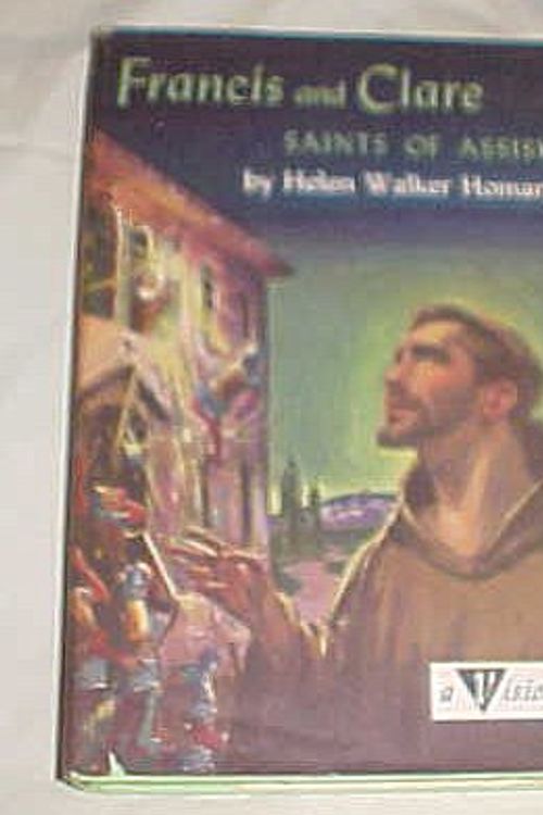 Cover Art for B0083XZB28, Francis and Clare Saints of Assisi by Helen Walker Homan (A Vision Book 15) Hardback 1956 by Helen Walker Homan