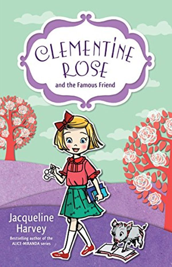 Cover Art for B00KBFHAZW, Clementine Rose and the Famous Friend 7 by Jacqueline Harvey