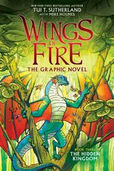 Cover Art for 9781338344066, The Hidden Kingdom (Wings of Fire Graphic Novel #3): A Graphix Book (Wings of Fire Graphix) by Tui T. Sutherland