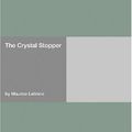 Cover Art for B000FC231M, The Crystal Stopper [with Biographical Introduction] by Maurice Leblanc