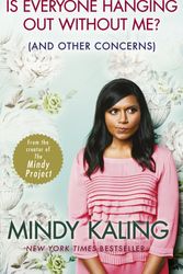 Cover Art for 9780091957179, Is Everyone Hanging Out Without Me? by Mindy Kaling