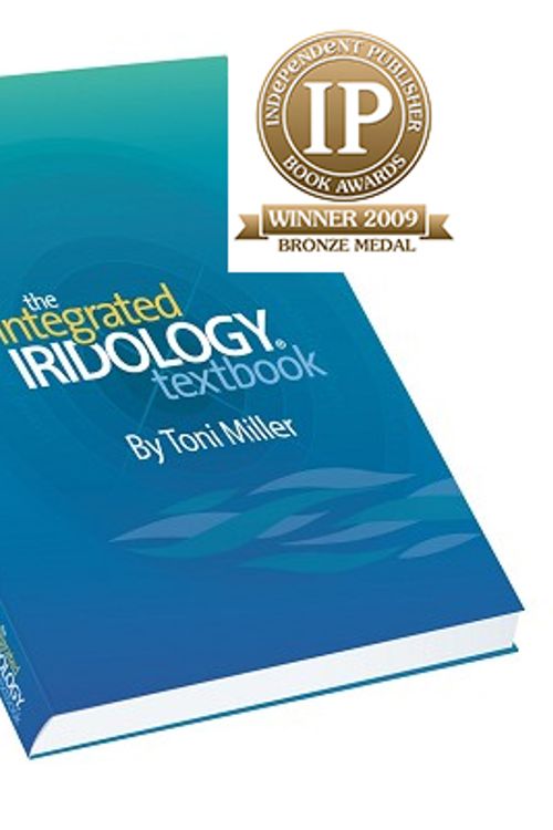 Cover Art for 9780980546910, INTEGRATED IRIDOLOGY TEXTBOOK HARD COVER by Toni Miller by Toni Miller