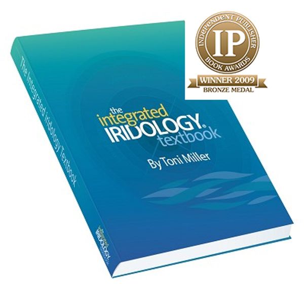 Cover Art for 9780980546910, INTEGRATED IRIDOLOGY TEXTBOOK HARD COVER by Toni Miller by Toni Miller