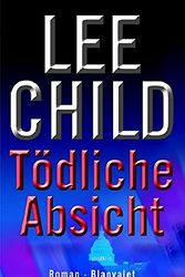 Cover Art for 9783764501648, Tödliche Absicht by Lee Child