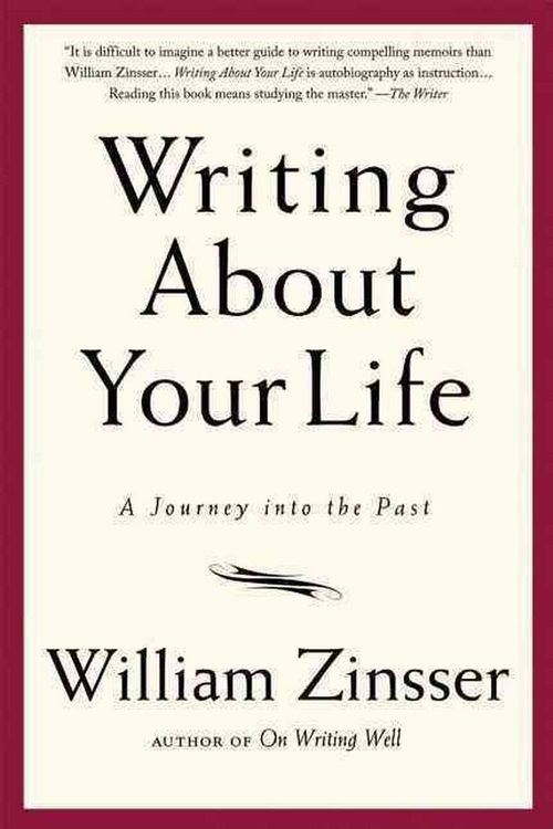 Cover Art for 9781569243794, Writing about Your Life: A Journey Into the Past by William Zinsser
