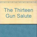 Cover Art for B00APWI1E0, The Thirteen Gun Salute by Patrick O'Brian