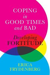 Cover Art for 9780522878806, Coping in Good Times and Bad: Acquiring Fortitude by Erica Frydenberg