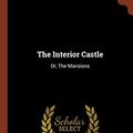 Cover Art for 9781374869622, The Interior CastleOr, the Mansions by St Teresa of Avila