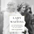 Cover Art for B083YVR76N, Lady in Waiting: My Extraordinary Life in the Shadow of the Crown by Anne Glenconner