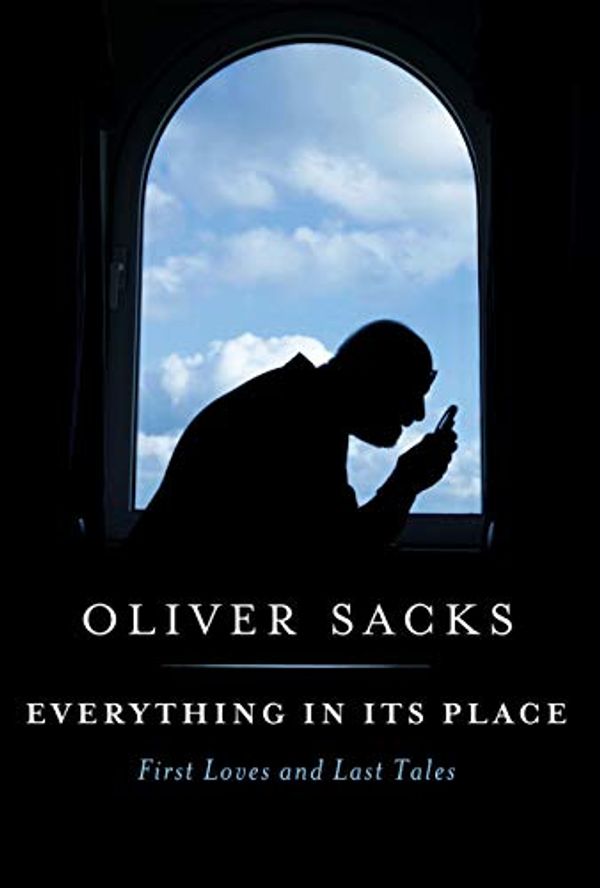 Cover Art for B07FZP73W3, Everything in Its Place: First Loves and Last Tales by Oliver Sacks