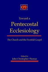 Cover Art for 9781935931003, Toward a Pentecostal Ecclesiology by John Christopher Thomas