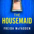 Cover Art for 9781408728512, The Housemaid by Freida McFadden